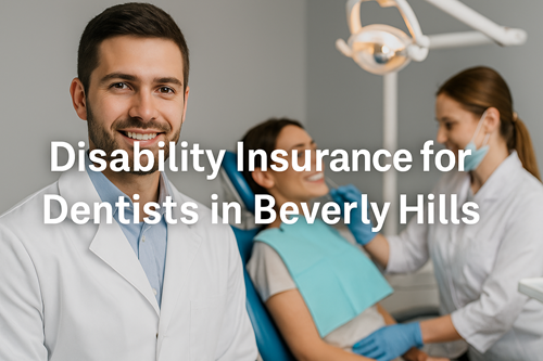 Disability Insurance for Dentists in Beverly Hills