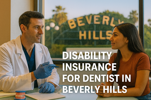 Disability Insurance for Dentists in Beverly Hills
