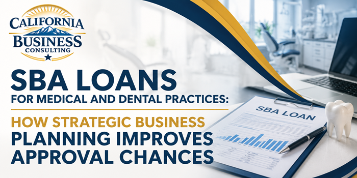 SBA Loans for Medical and Dental Practices: How Strategic Business Planning Improves Approval Chances